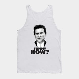 Funny How? Goodfellas Joe Pesci Tank Top